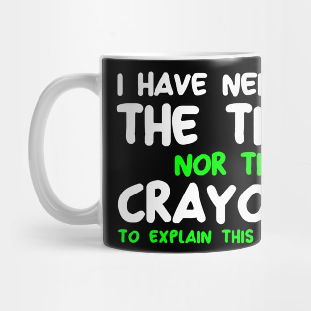 Funny I Don't Have The Time Or The Crayons Sarcasm Quote by Jsimo Designs
